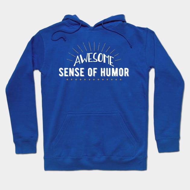 Awesome Sense of Humor Hoodie by mamita